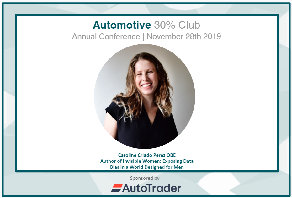 VIP Guest Speaker Caroline Criado Perez talked to our delegates about her amazing book Invisible Women, which was recently awarded the Royal Society Science Book Prize. It is with special thanks to Automotive 30% Club member, Anne de Kerckhove, CEO of Freespee, for her sponsorship of this session. To read more about Caroline: